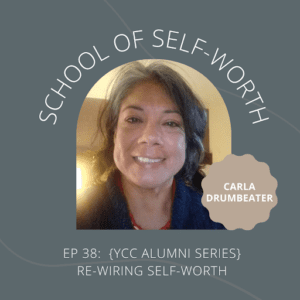 {YCC Alumni Series} Re-Wiring Self-Worth with Carla Drumbeater